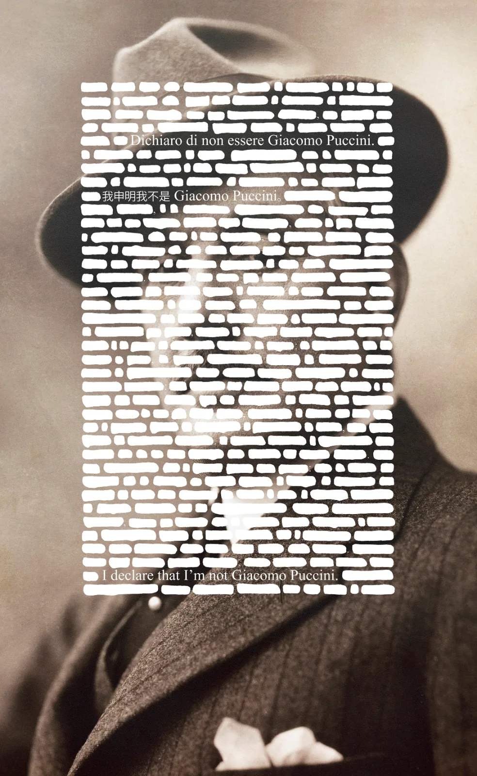 A large photographic portrait of the composer with his face covered by dense white strokes, three surviving lines of text in Italian, Chinese and English declaring that the sitter is not Giacomo Puccini
